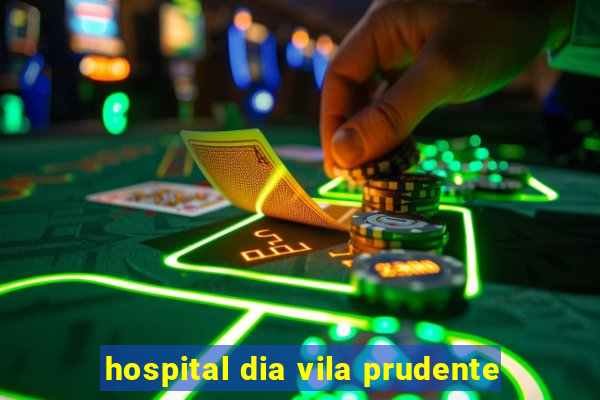 hospital dia vila prudente